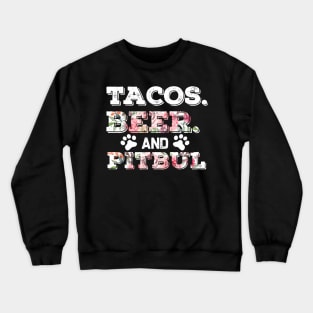 Tacos Beer And Pitbul Crewneck Sweatshirt